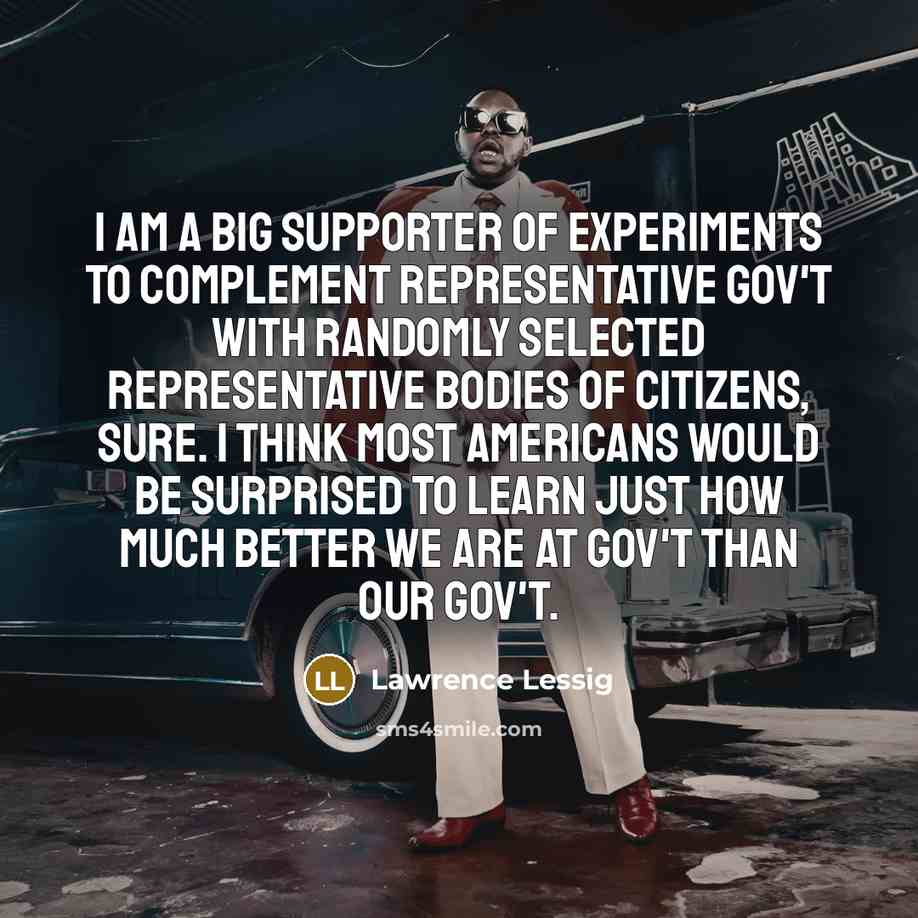 “I am a big supporter of experiments to complement representative…” quote by Lawrence Lessig