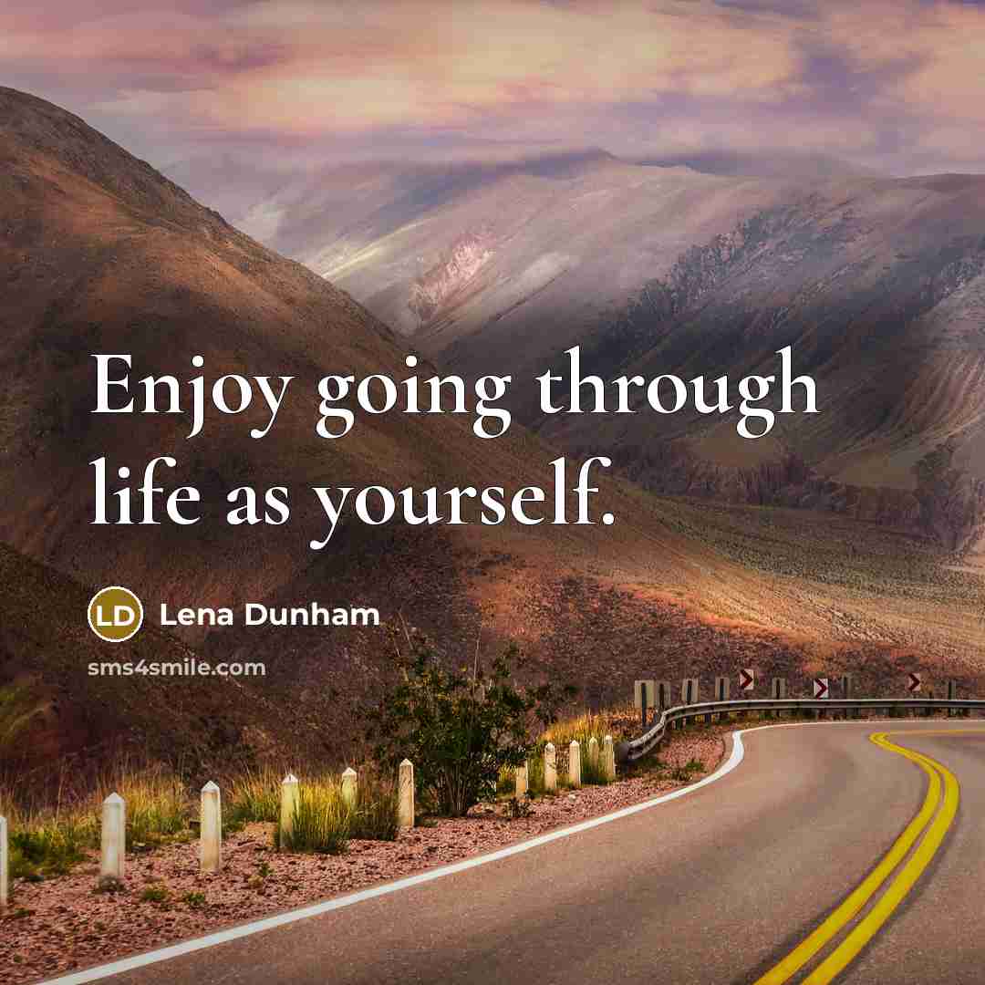 “Enjoy going through life as yourself.…” quote by Lena Dunham