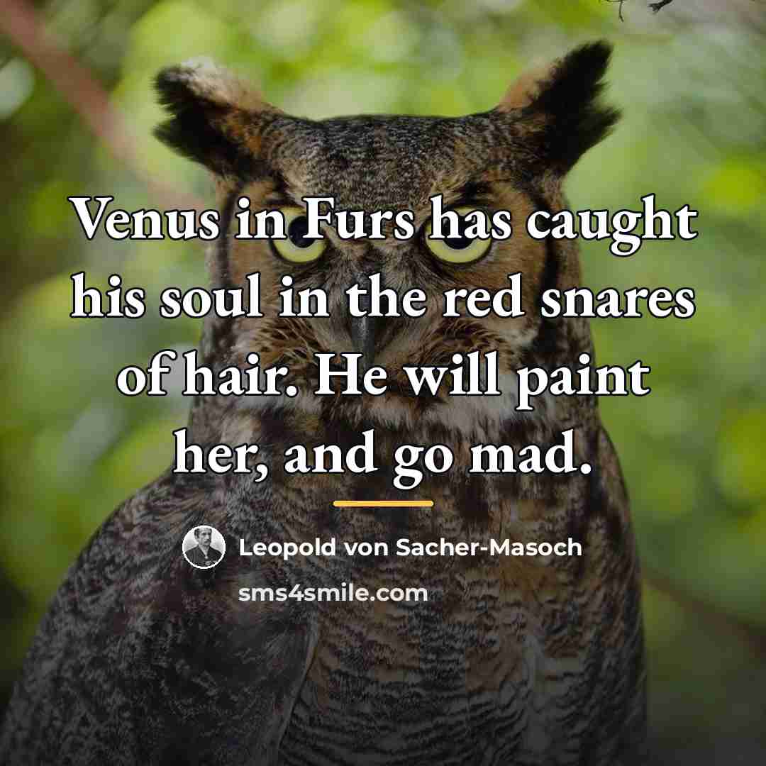 “Venus in Furs has caught his soul in the red…” quote by Leopold von Sacher-Masoch