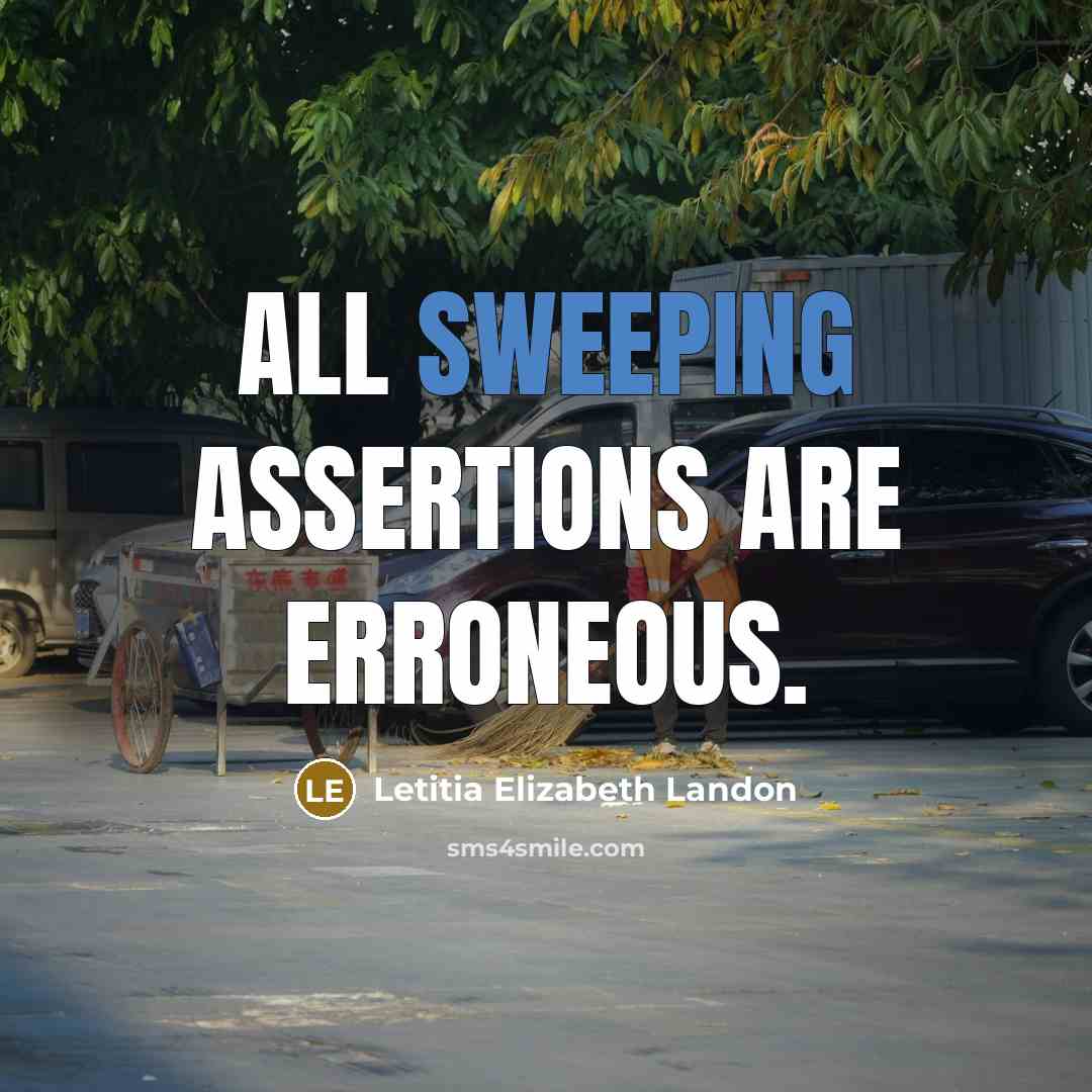 “All sweeping assertions are erroneous.” quote by Letitia Elizabeth Landon