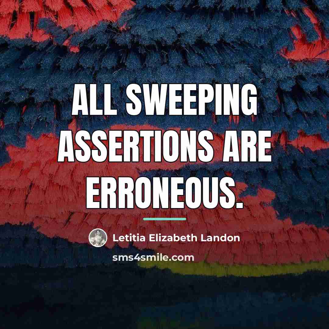 “All sweeping assertions are erroneous.…” quote by Letitia Elizabeth Landon