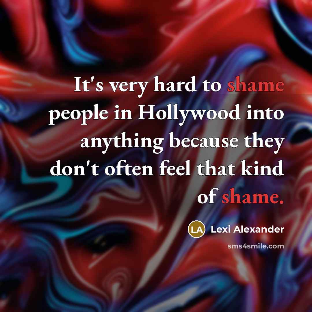 “It's very hard to shame people in Hollywood into anything…” quote by Lexi Alexander