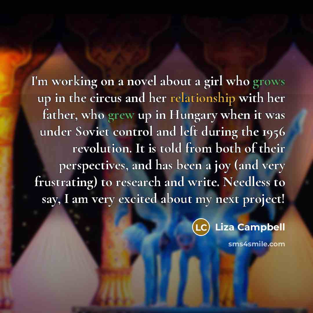 “I'm working on a novel about a girl who grows…” quote by Liza Campbell