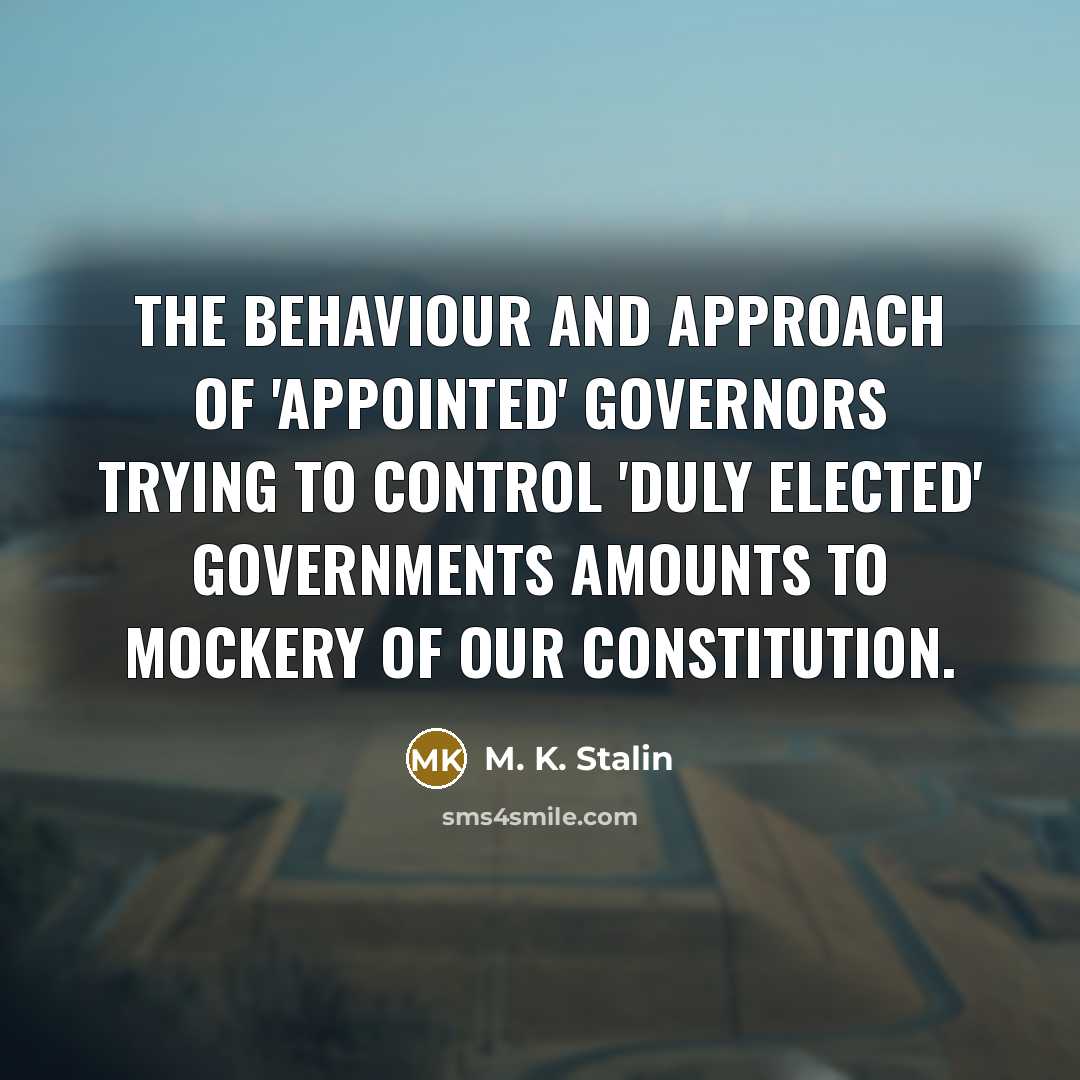 “The behaviour and approach of 'appointed' governors trying to control…” quote by M. K. Stalin
