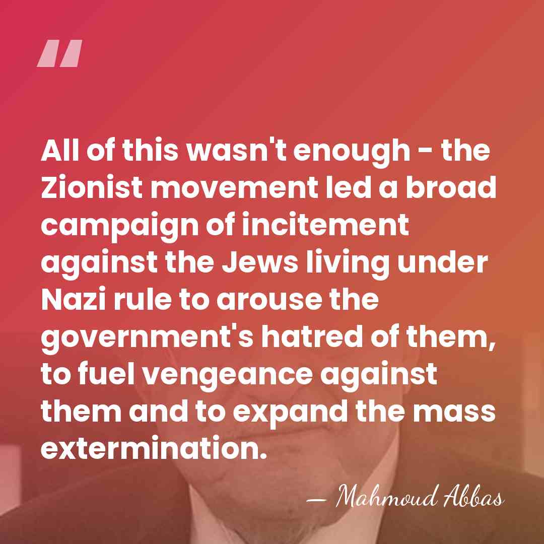 All of this wasn't enough - the Zionist movement led a broad&hellip; - Mahmoud Abbas