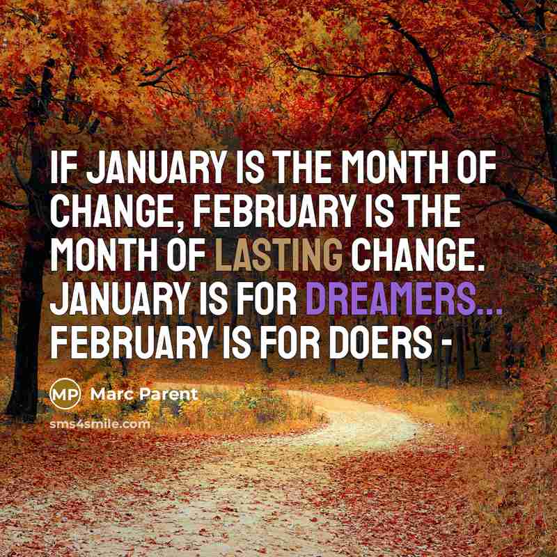 “If January is the month of change, February is the…” quote by Marc Parent