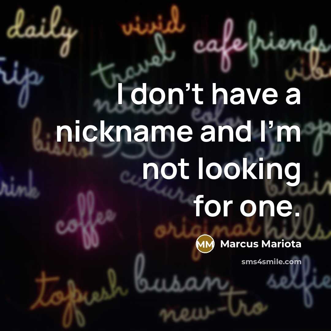 “I don't have a nickname and I'm not looking for…” quote by Marcus Mariota