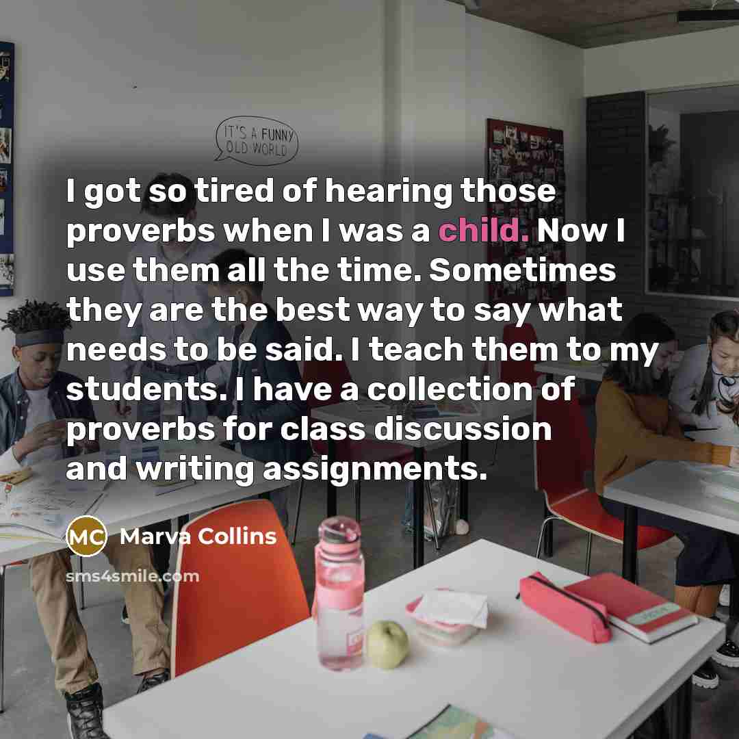 “I got so tired of hearing those proverbs when I…” quote by Marva Collins