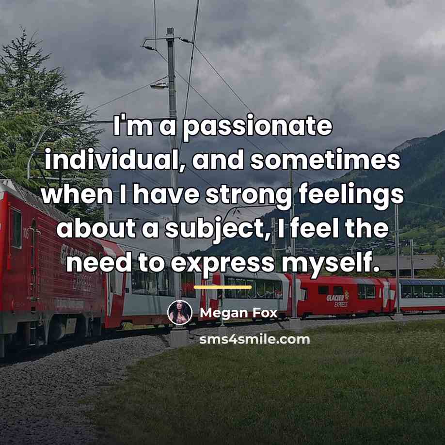 “I'm a passionate individual, and sometimes when I have strong…” quote by Megan Fox