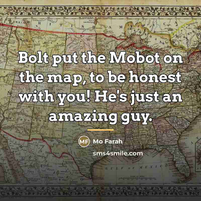 “Bolt put the Mobot on the map, to be honest…” quote by Mo Farah