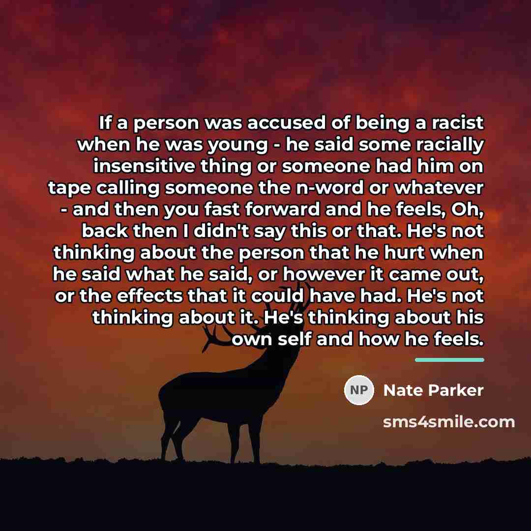 “If a person was accused of being a racist when…” quote by Nate Parker