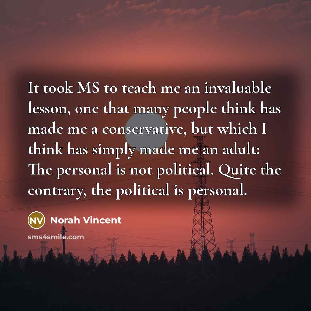 “It took MS to teach me an invaluable lesson, one…” quote by Norah Vincent