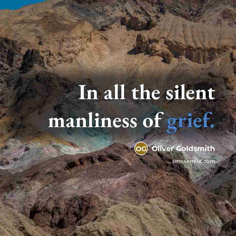 “In all the silent manliness of grief.…” quote by Oliver Goldsmith