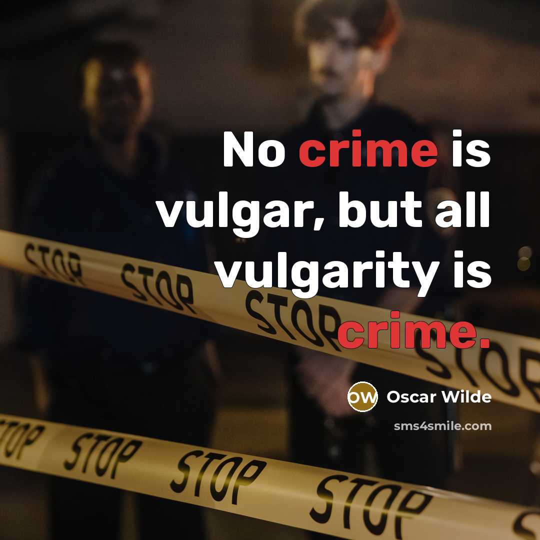 “No crime is vulgar, but all vulgarity is crime.…” quote by Oscar Wilde