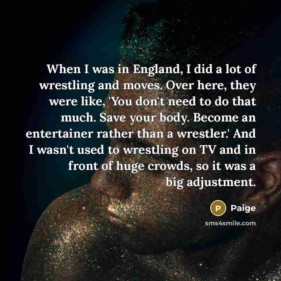 “When I was in England, I did a lot of…” quote by Paige