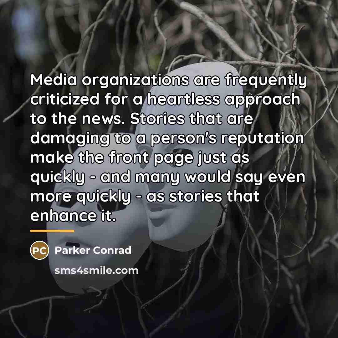 “Media organizations are frequently criticized for a heartless approach to…” quote by Parker Conrad