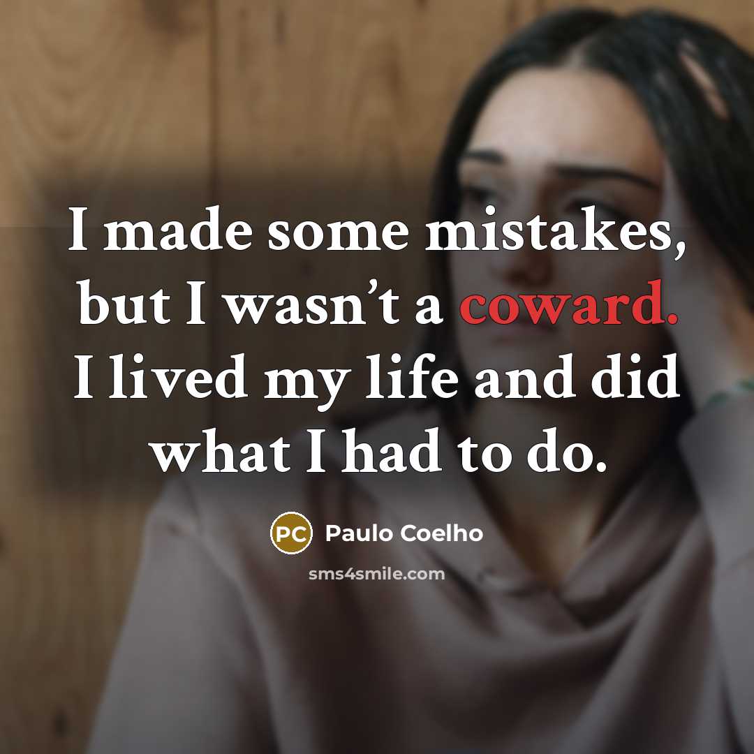 “I made some mistakes, but I wasn’t a coward. I…” quote by Paulo Coelho