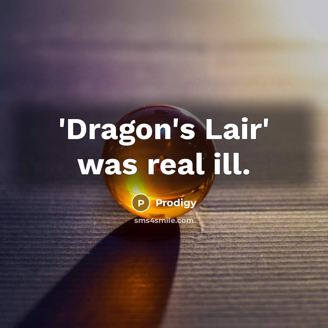 “'Dragon's Lair' was real ill.…” quote by Prodigy