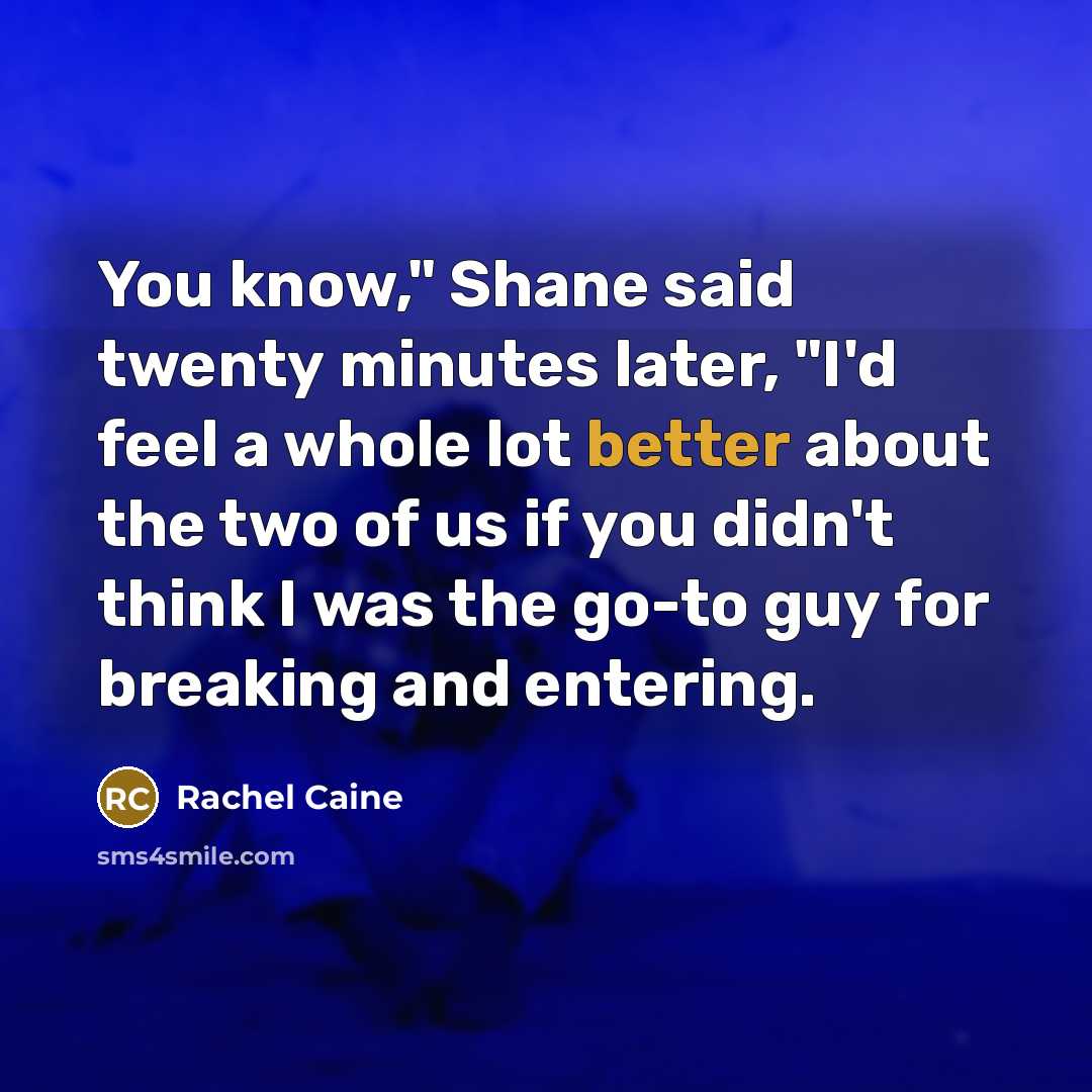 “You know," Shane said twenty minutes later, "I'd feel a…” quote by Rachel Caine