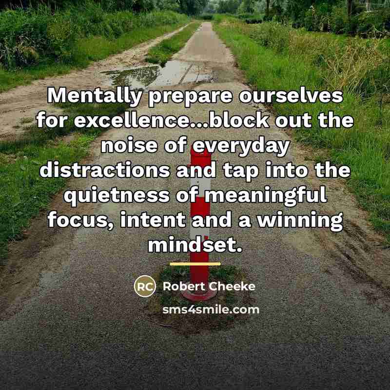 “Mentally prepare ourselves for excellence...block out the noise of everyday…” quote by Robert Cheeke