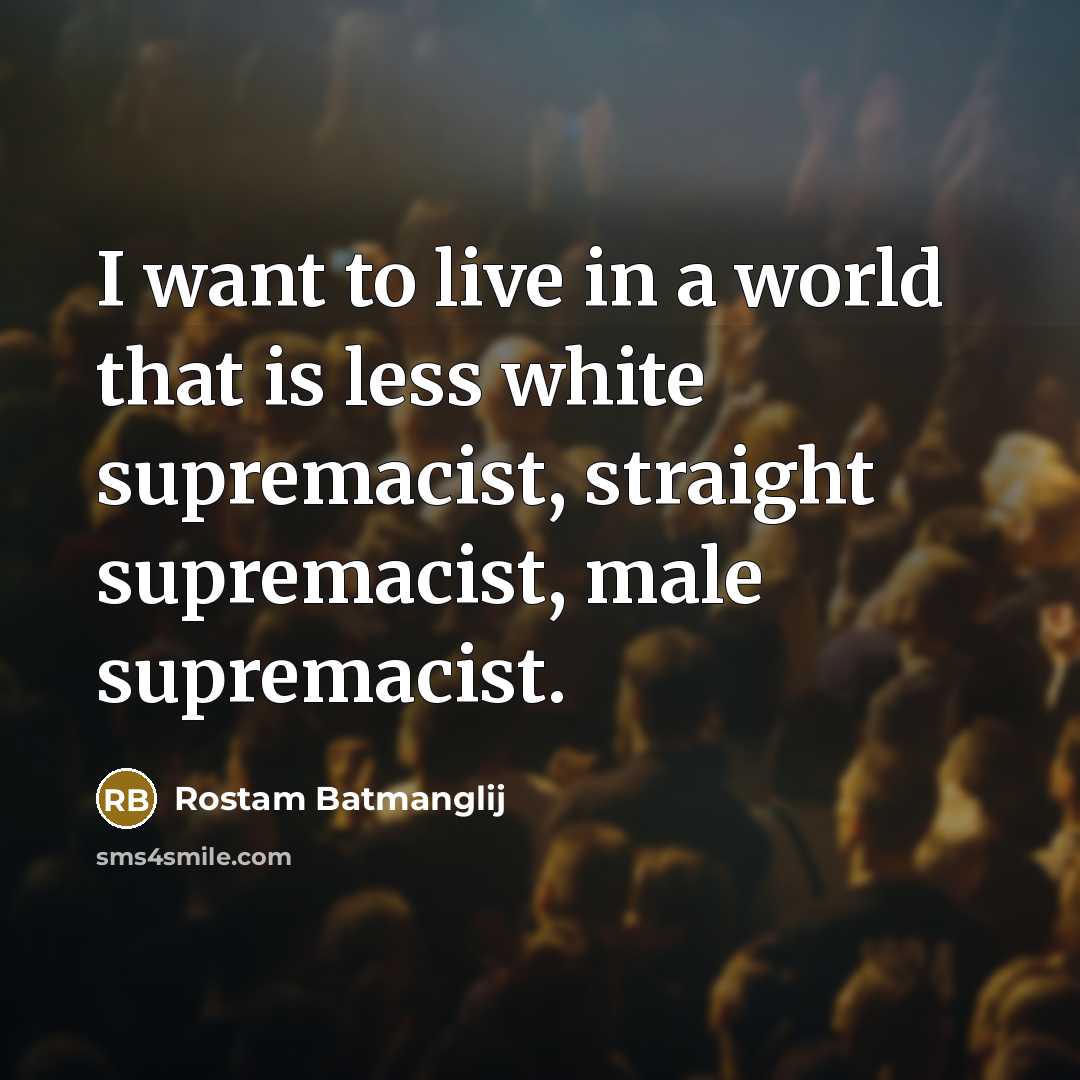 “I want to live in a world that is less…” quote by Rostam Batmanglij