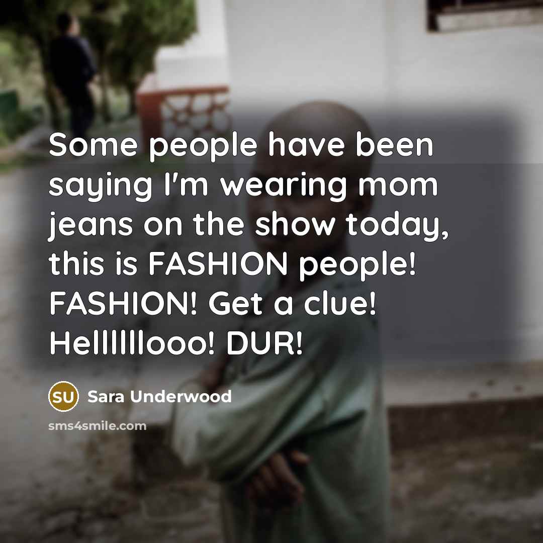 “Some people have been saying I'm wearing mom jeans on…” quote by Sara Underwood