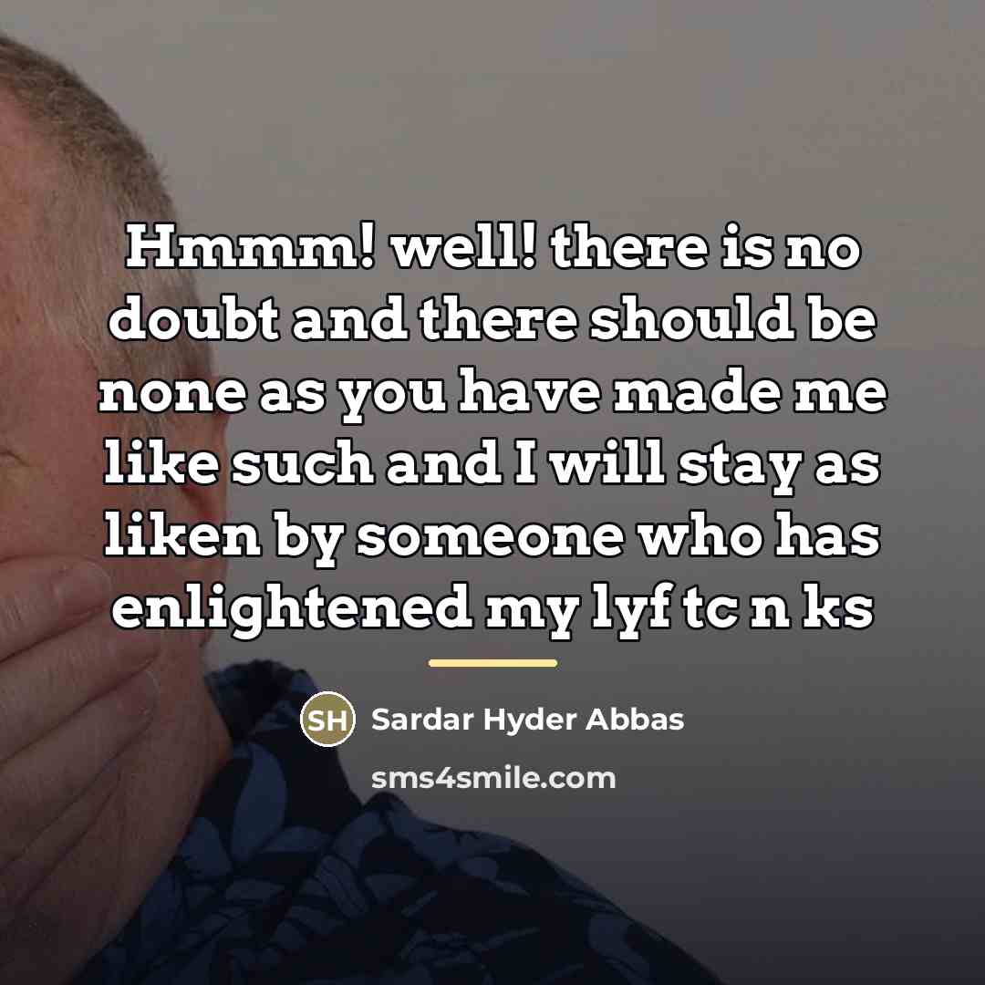 “Hmmm! well! there is no doubt and there should be…” quote by Sardar Hyder Abbas