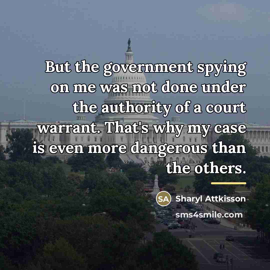 “But the government spying on me was not done under…” quote by Sharyl Attkisson