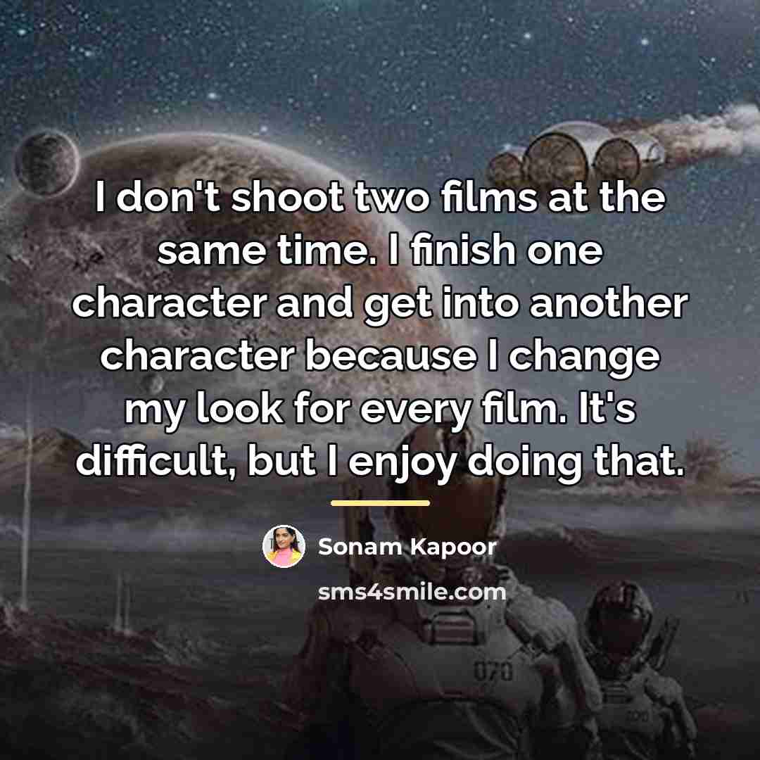 “I don't shoot two films at the same time. I…” quote by Sonam Kapoor