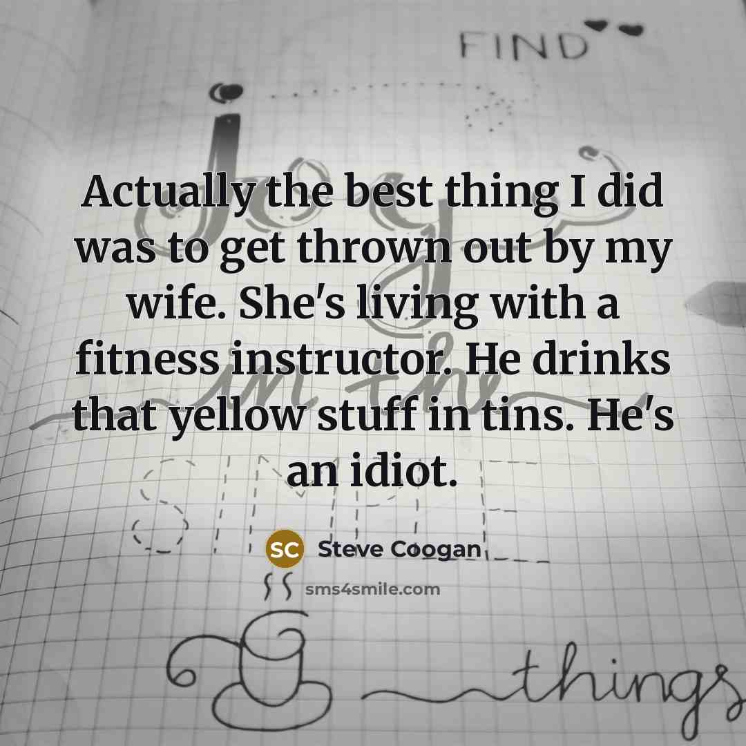 “Actually the best thing I did was to get thrown…” quote by Steve Coogan