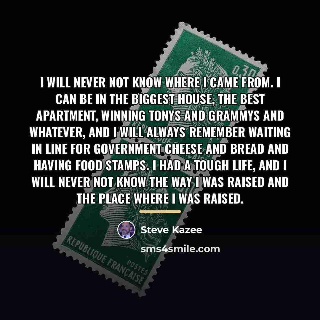 “I will never not know where I came from. I…” quote by Steve Kazee