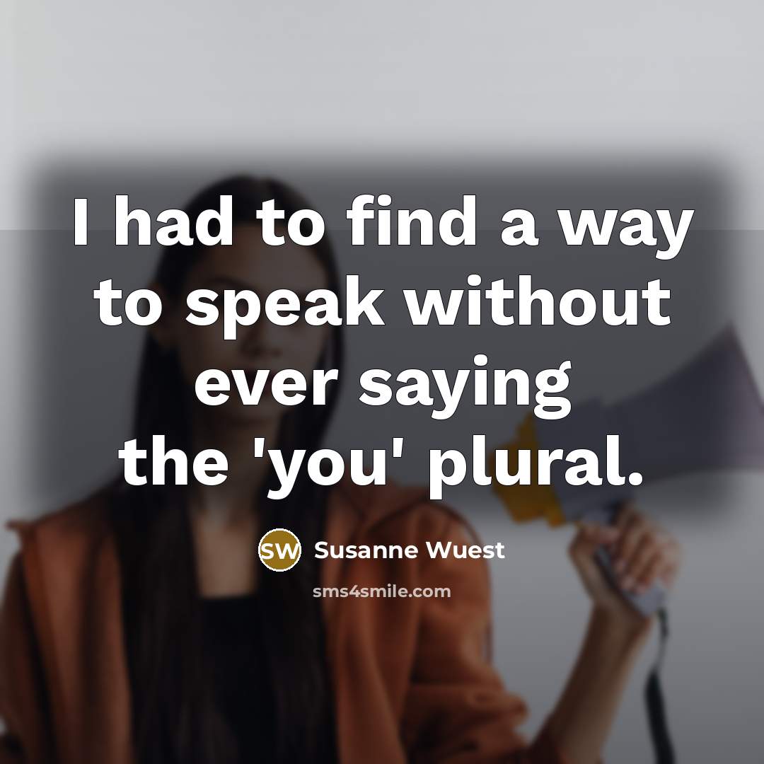 “I had to find a way to speak without ever…” quote by Susanne Wuest