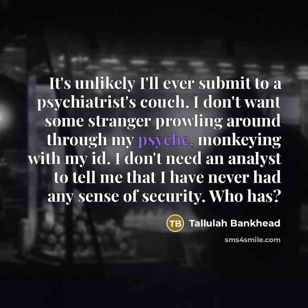 “It's unlikely I'll ever submit to a psychiatrist's couch. I…” quote by Tallulah Bankhead