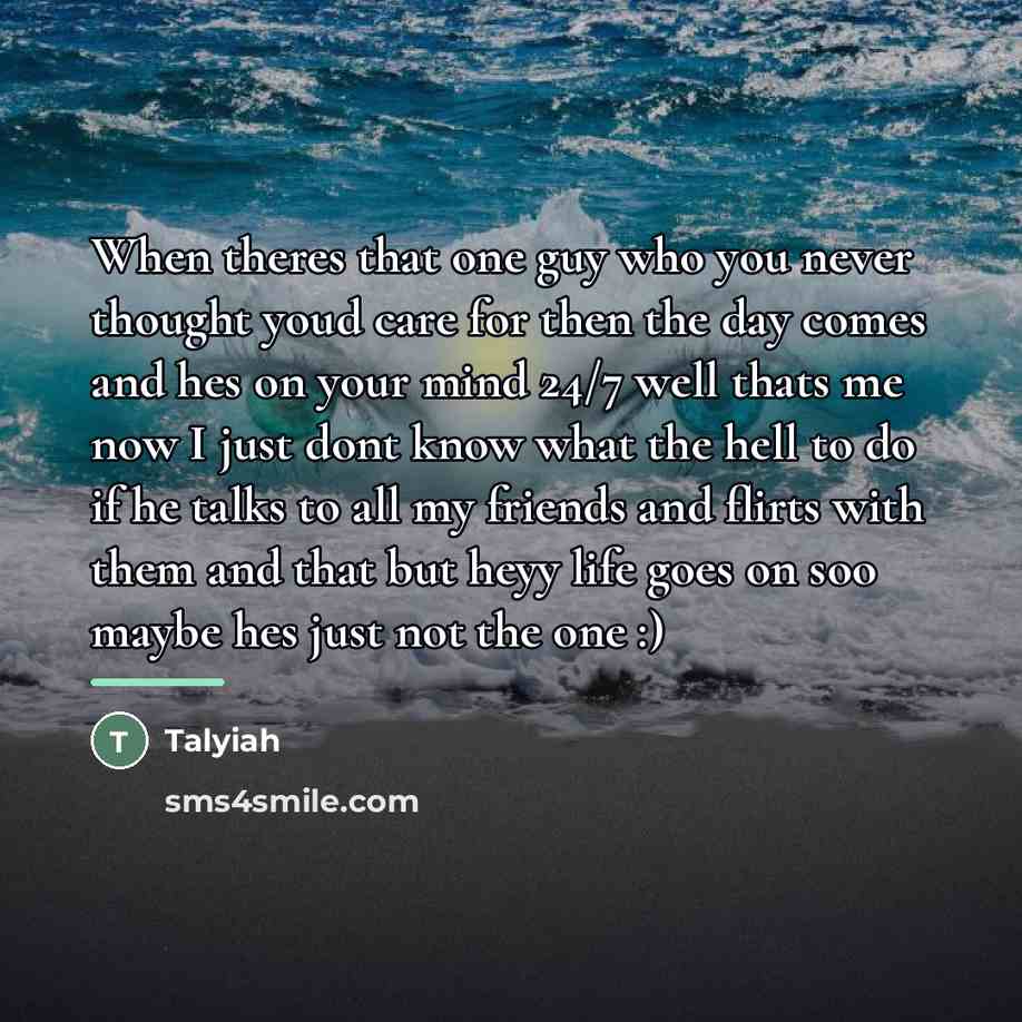 “When theres that one guy who you never thought youd…” quote by Talyiah