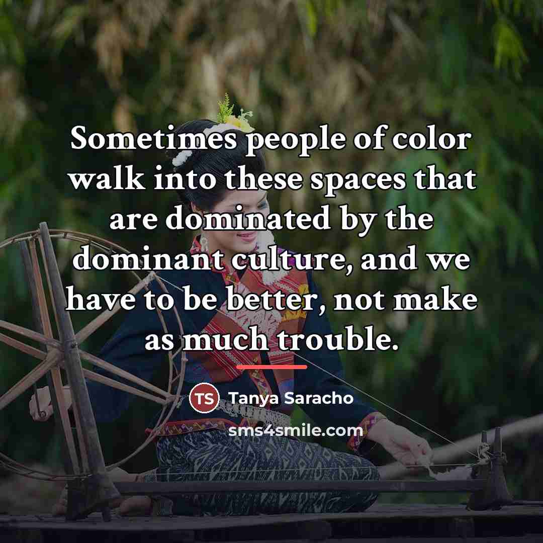 “Sometimes people of color walk into these spaces that are…” quote by Tanya Saracho