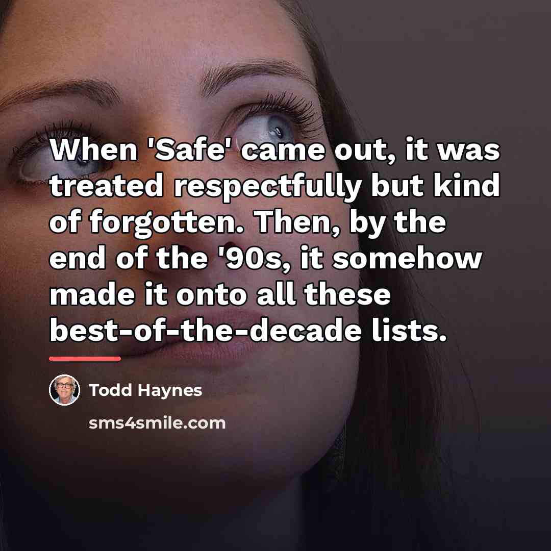“When 'Safe' came out, it was treated respectfully but kind…” quote by Todd Haynes