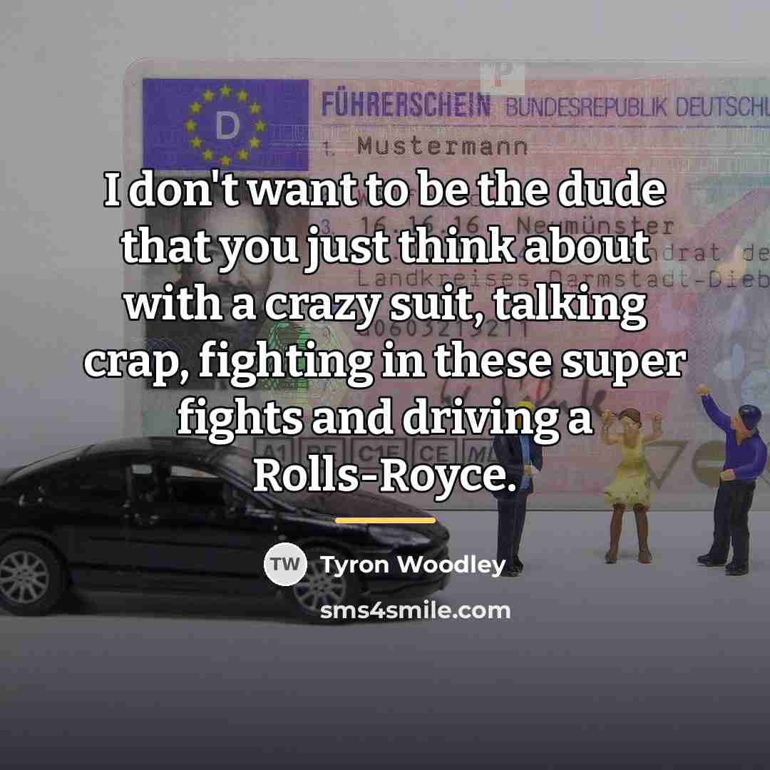“I don't want to be the dude that you just…” quote by Tyron Woodley
