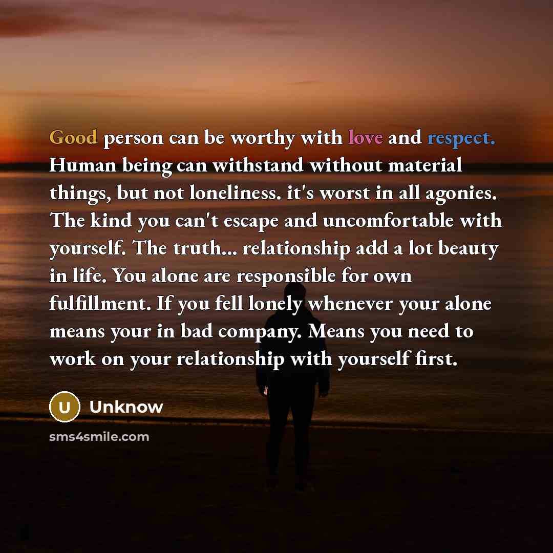 “Good person can be worthy with love and respect. Human…” quote by Unknow
