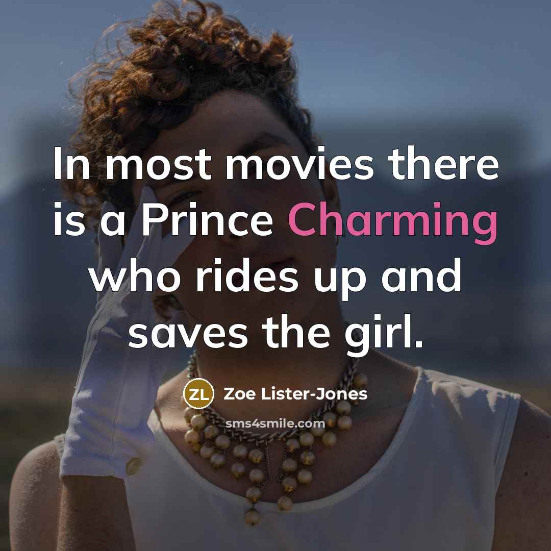 “In most movies there is a Prince Charming who rides…” quote by Zoe Lister-Jones