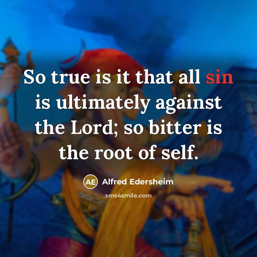 “So true is it that all sin is ultimately against…” quote by Alfred Edersheim