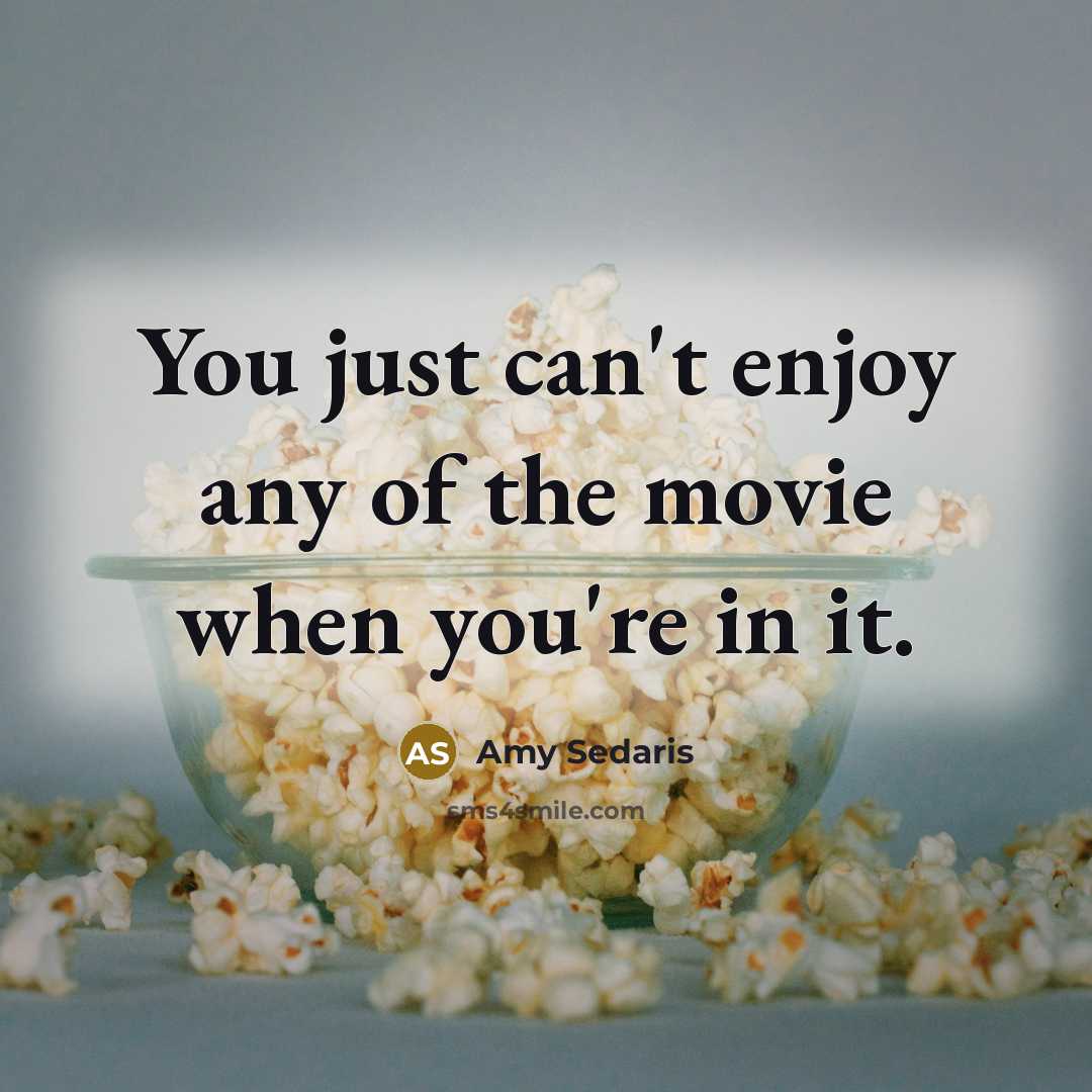 “You just can't enjoy any of the movie when you're…” quote by Amy Sedaris