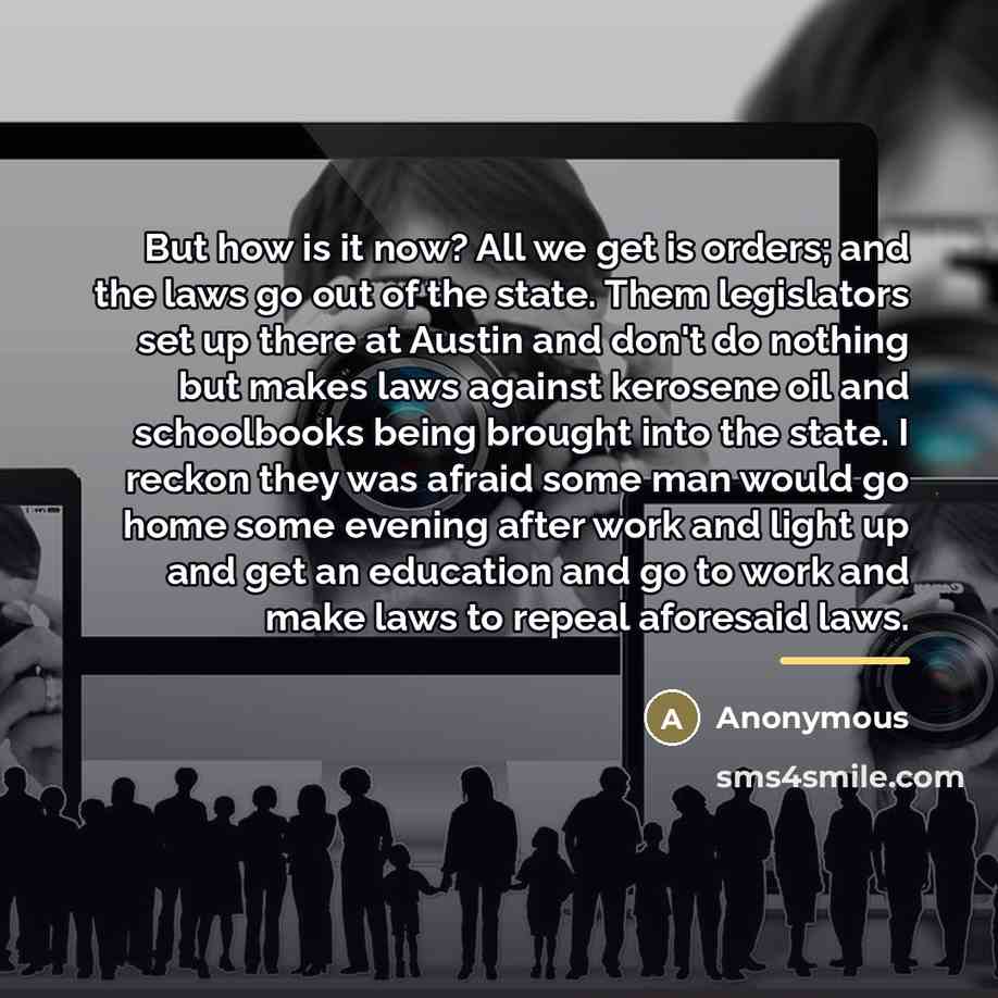 “But how is it now? All we get is orders;…” quote by Anonymous