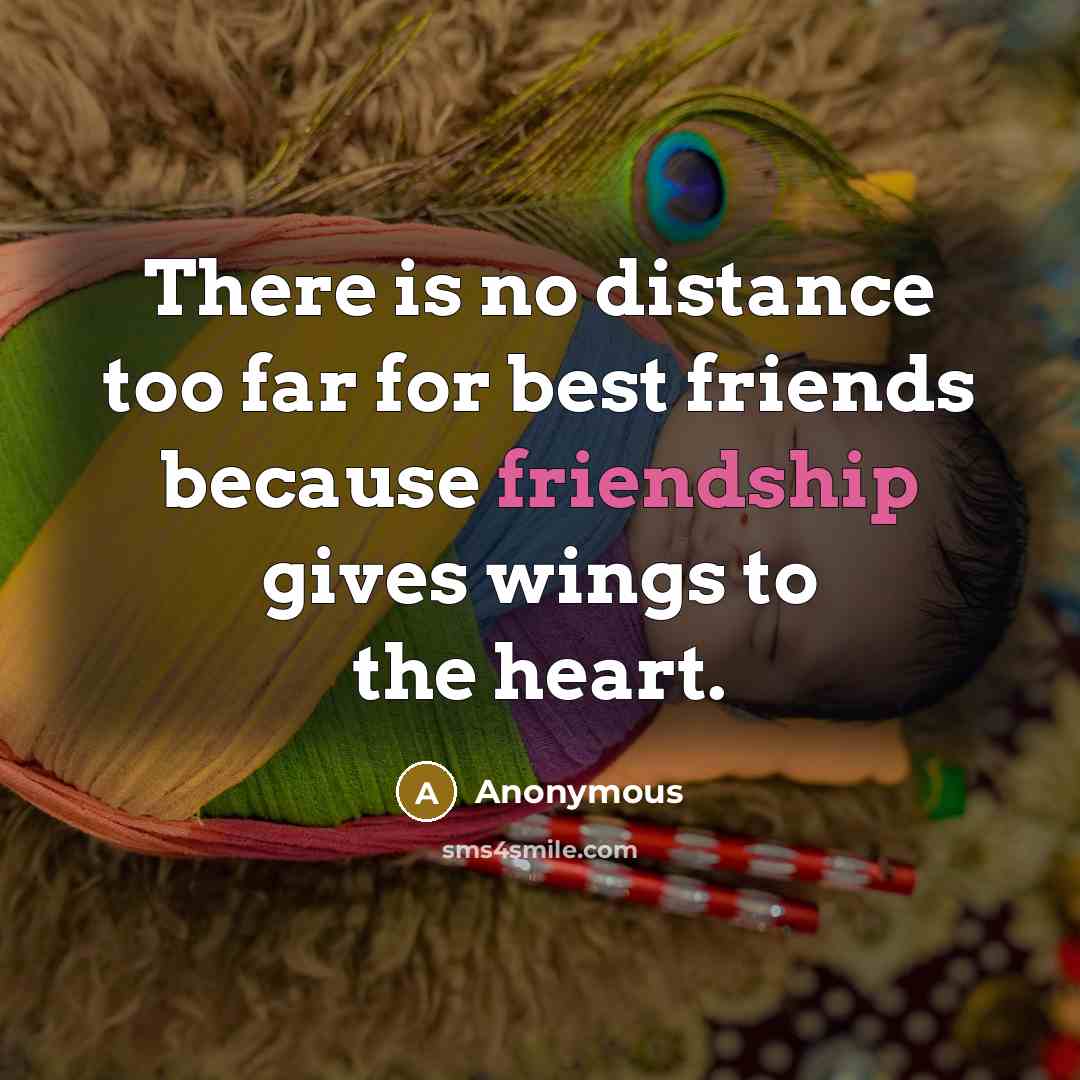 “There is no distance too far for best friends because…” quote by Anonymous