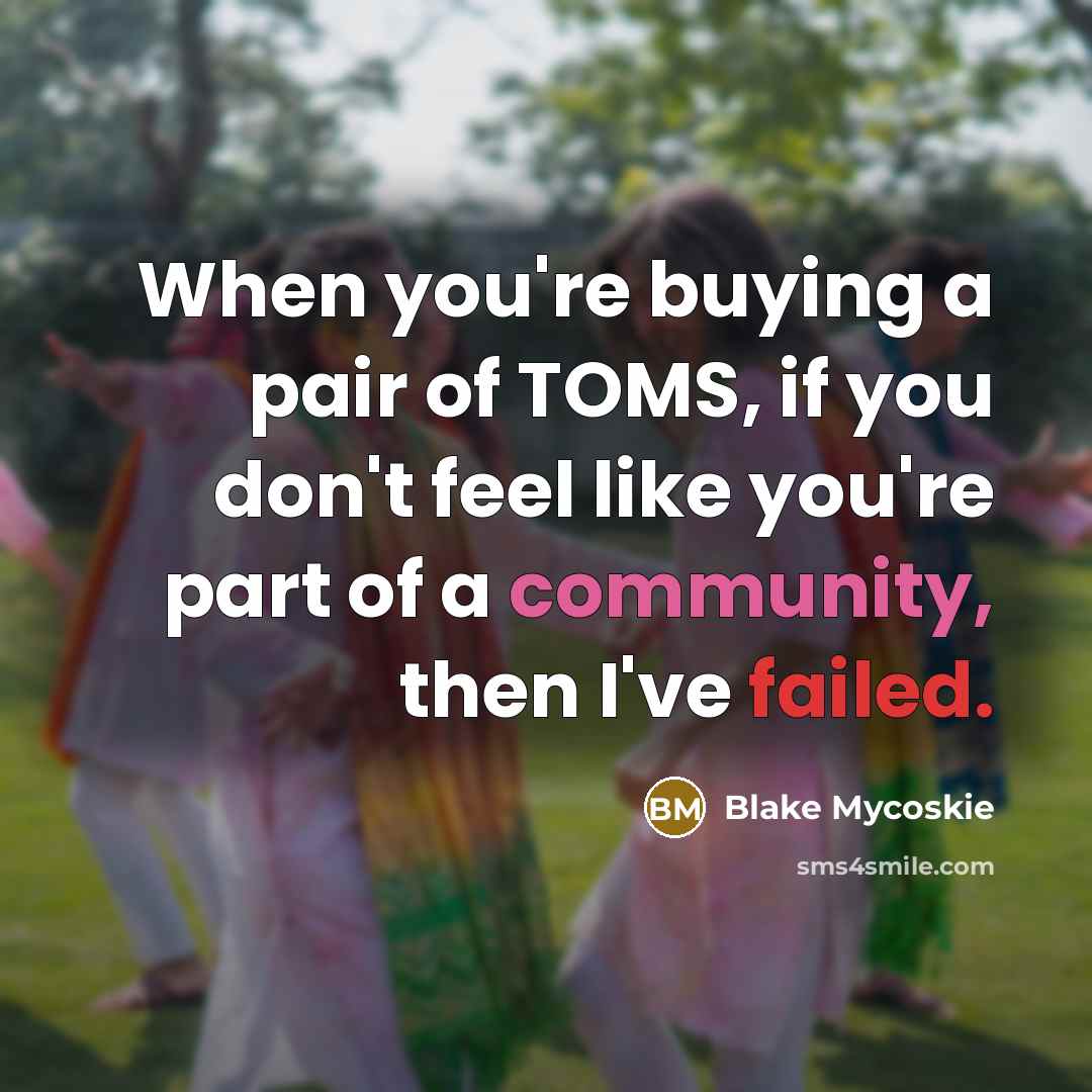 “When you're buying a pair of TOMS, if you don't…” quote by Blake Mycoskie