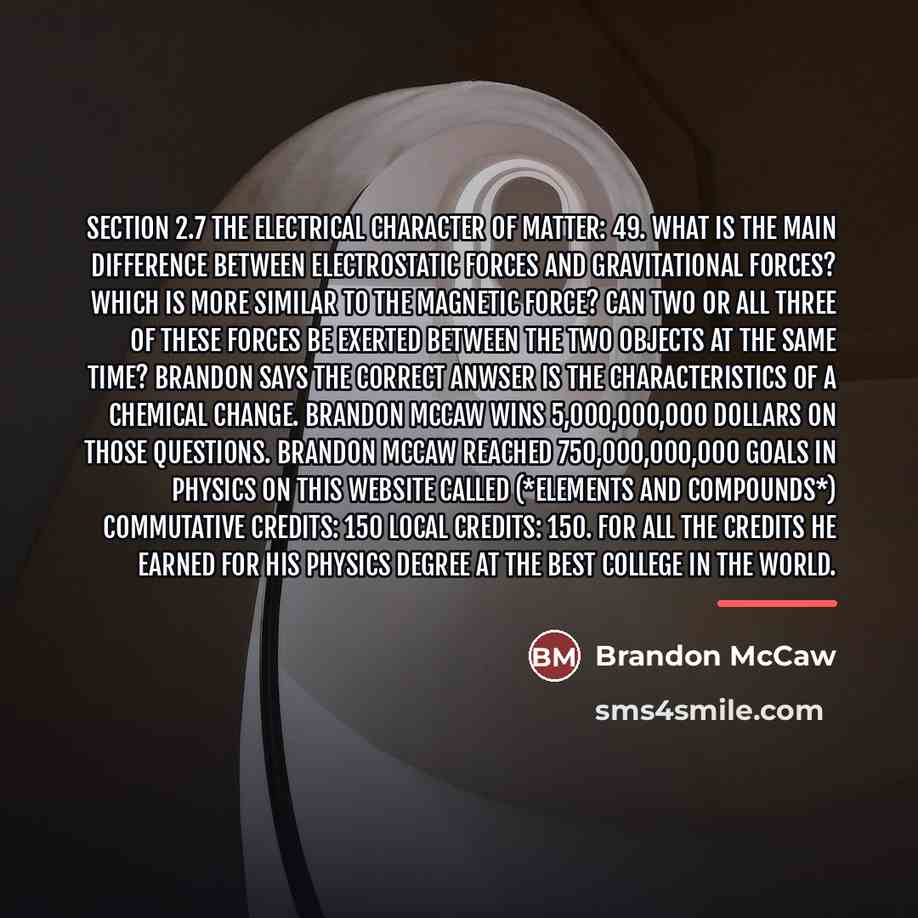 “Section 2.7 The Electrical Character of Matter: 49. What is…” quote by Brandon McCaw