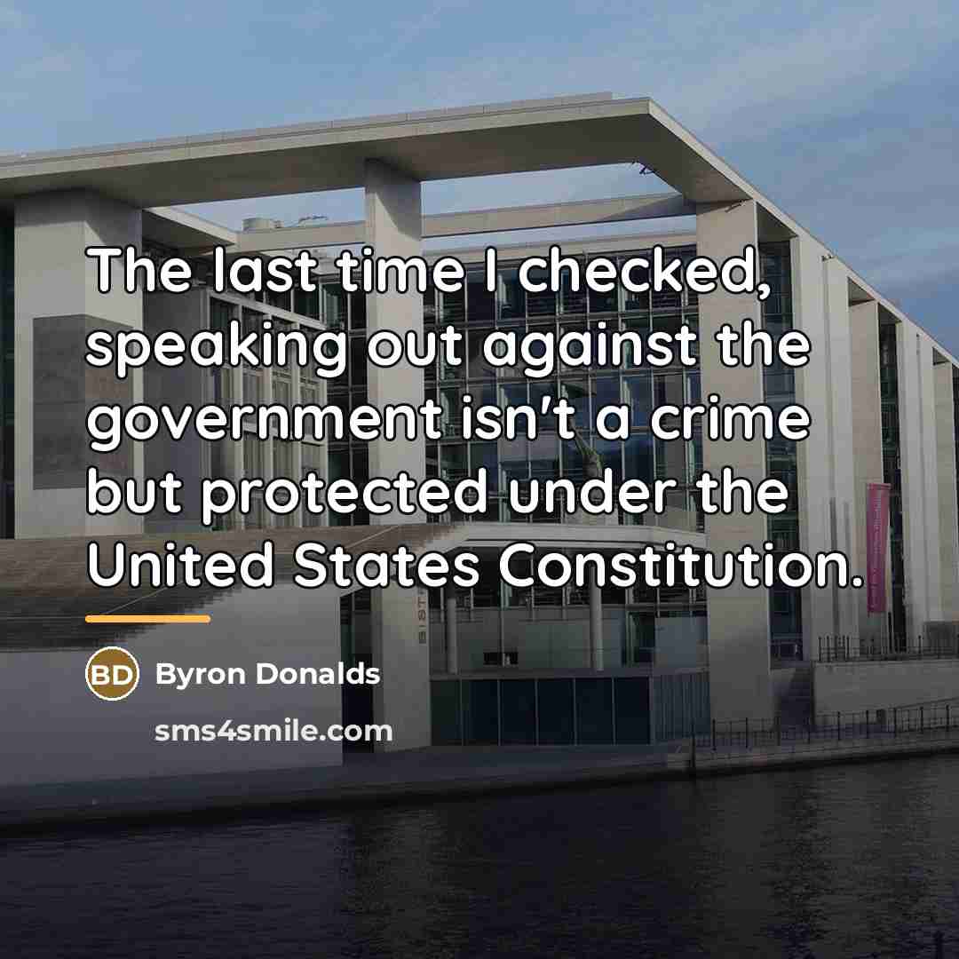 “The last time I checked, speaking out against the government…” quote by Byron Donalds