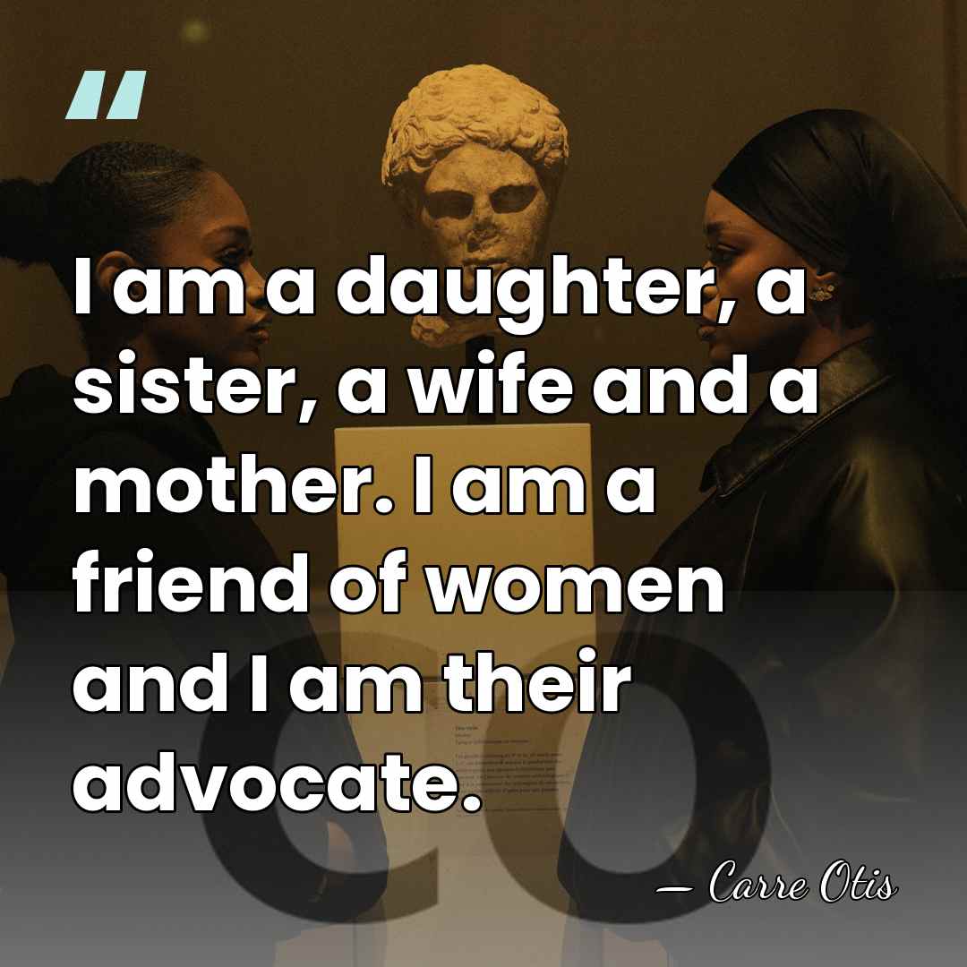 I am a daughter, a sister, a wife and a mother. I&hellip; - Carre Otis
