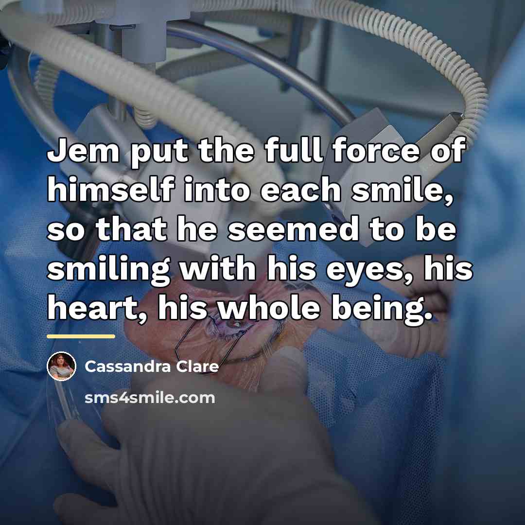 “Jem put the full force of himself into each smile,…” quote by Cassandra Clare