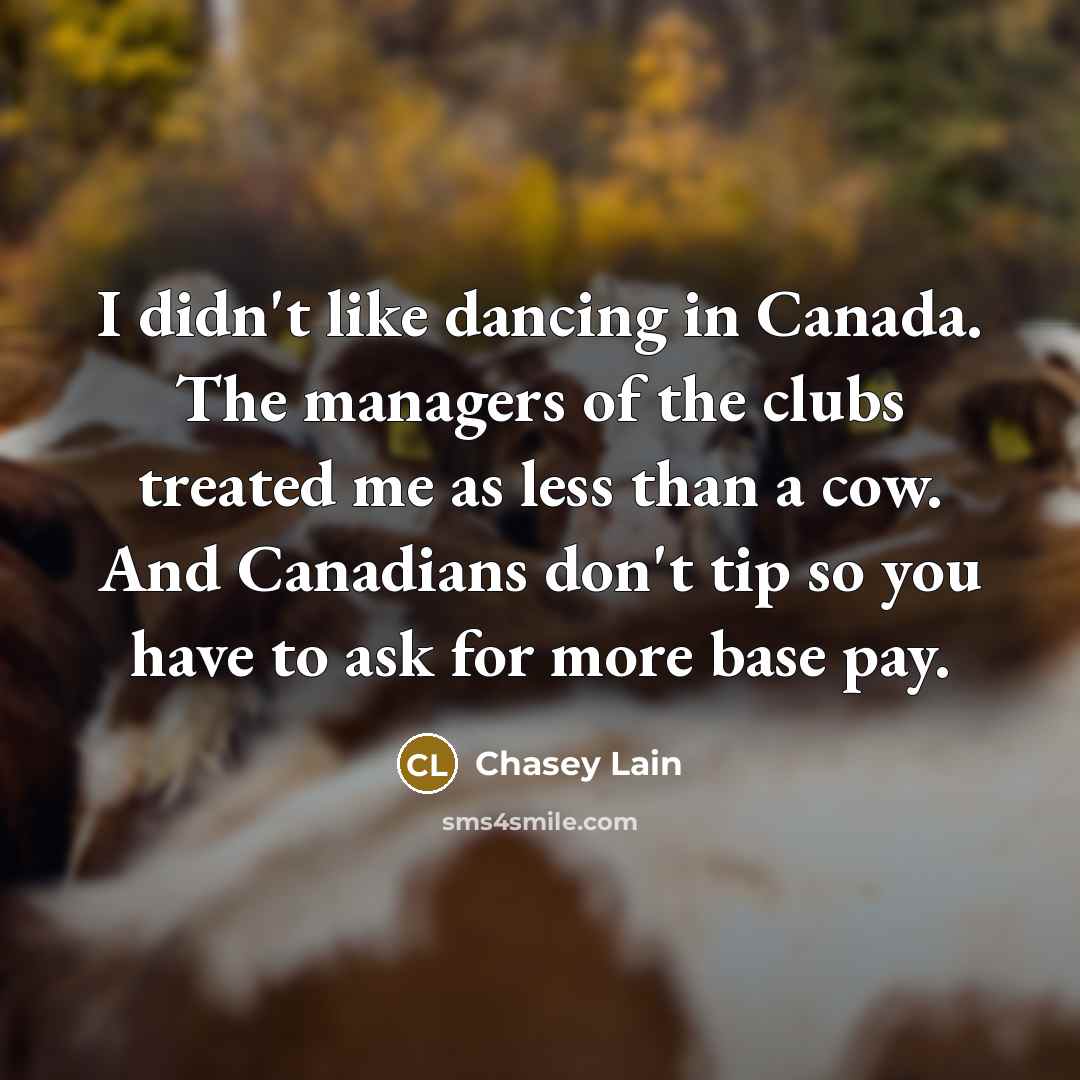 “I didn't like dancing in Canada. The managers of the…” quote by Chasey Lain