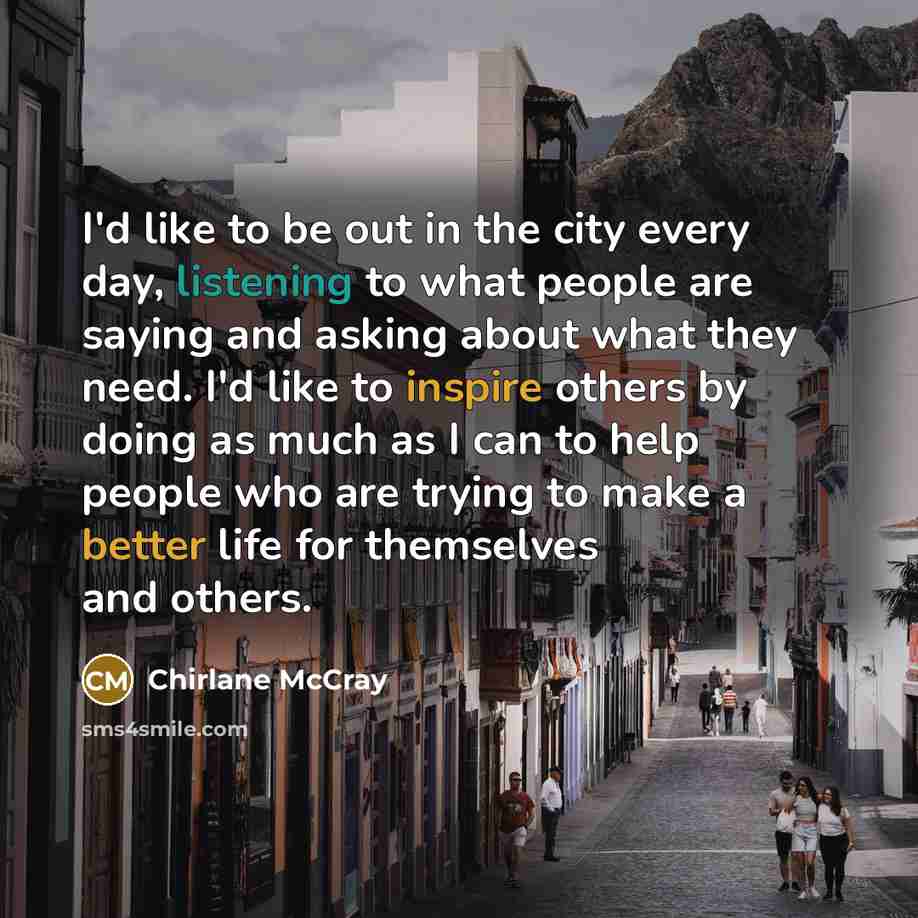 “I'd like to be out in the city every day,…” quote by Chirlane McCray